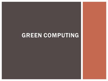 GREEN COMPUTING.