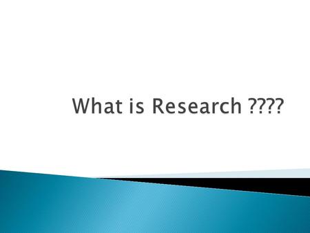 What is Research ????.