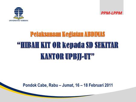 PPM-LPPM Pondok Cabe, Rabu – Jumat, 16 – 18 Februari 2011.