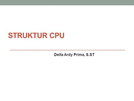 Struktur CPU Delta Ardy Prima, S.ST.