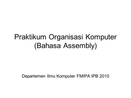 Praktikum Organisasi Komputer (Bahasa Assembly)
