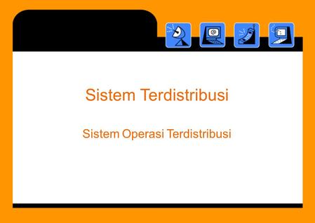 Sistem Terdistribusi Sistem Operasi Terdistribusi.