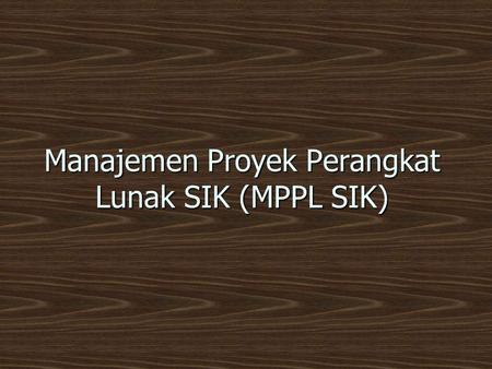 Manajemen Proyek Perangkat Lunak SIK (MPPL SIK)
