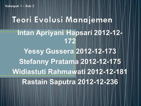 Intan Apriyani Hapsari 2012-12- 172 Yessy Gussera 2012-12-173 Stefanny Pratama 2012-12-175 Widiastuti Rahmawati 2012-12-181 Rastain Saputra 2012-12-236.