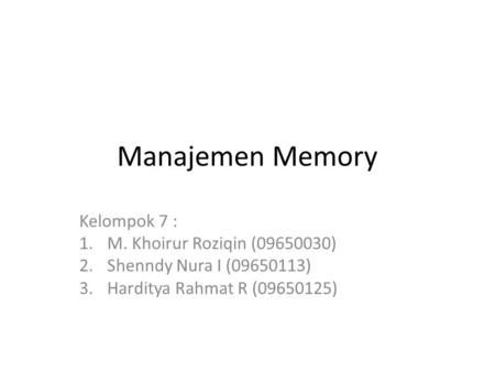 Manajemen Memory Kelompok 7 : M. Khoirur Roziqin ( )