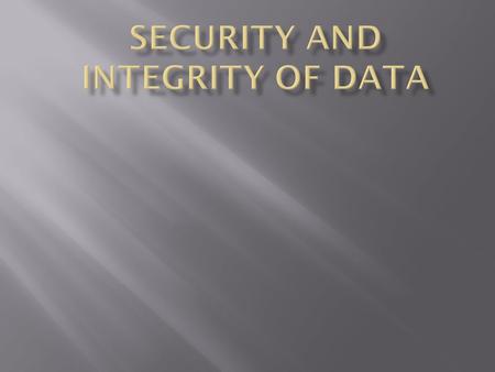  Keamanan Data bermakna perlindungan terhadap data.  Keamanan melibatkan melindungi data dan perangkat lunak dari :  Hilangkehilangan disks  DestroyedKebakaran.