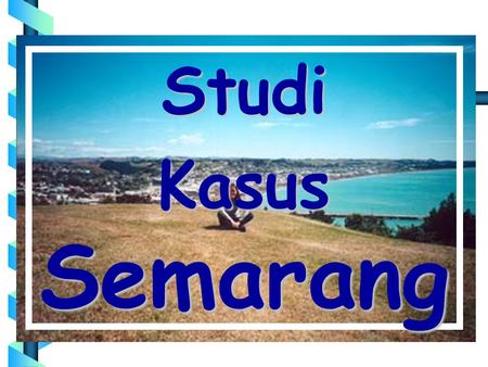 Studi Kasus Semarang.