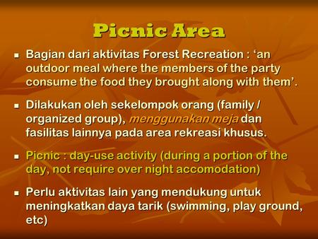 Picnic Area  Bagian dari aktivitas Forest Recreation : ‘an outdoor meal where the members of the party consume the food they brought along with them’.