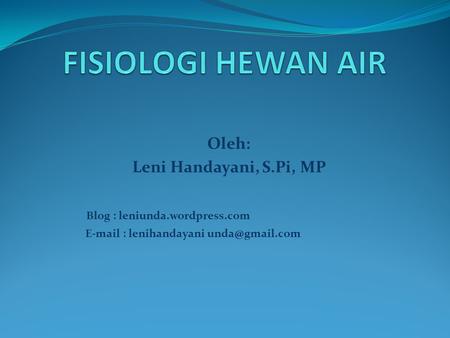 FISIOLOGI HEWAN AIR Oleh: Leni Handayani, S.Pi, MP