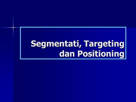 Segmentati, Targeting dan Positioning