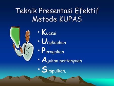 Teknik Presentasi Efektif Metode KUPAS