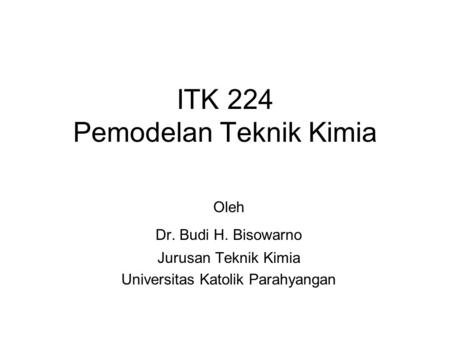 ITK 224 Pemodelan Teknik Kimia
