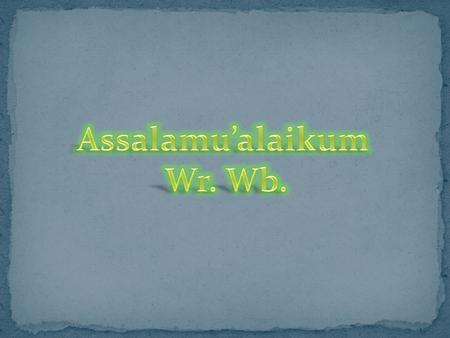 Assalamu’alaikum Wr. Wb..