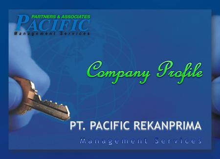 BRIEF HISTORY PT. PACIFIC REKANPRIMA was established in 1998 in Jakarta. The main business is focused on management services, which includes marketing.
