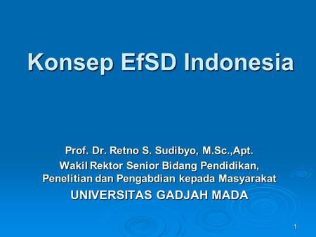 Prof. Dr. Retno S. Sudibyo, M.Sc.,Apt. UNIVERSITAS GADJAH MADA
