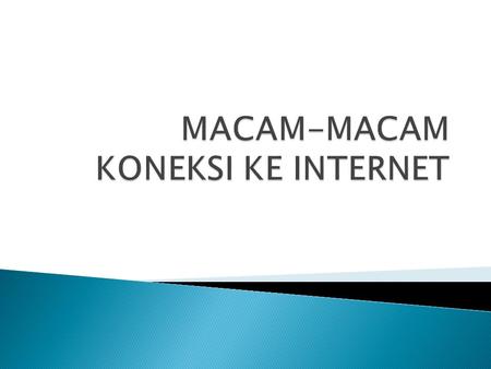 MACAM-MACAM KONEKSI KE INTERNET