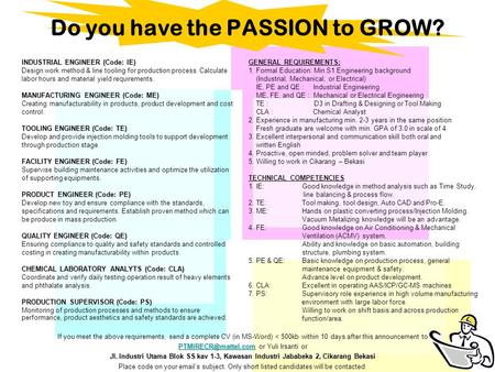 Do you have the PASSION to GROW? INDUSTRIAL ENGINEER (Code: IE) MANUFACTURING ENGINEER (Code: ME) TOOLING ENGINEER (Code: TE) FACILITY ENGINEER (Code: