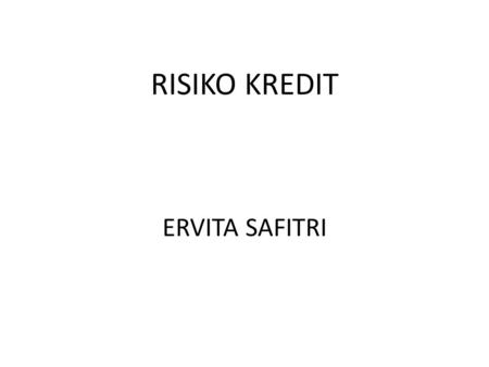 RISIKO KREDIT ERVITA SAFITRI.