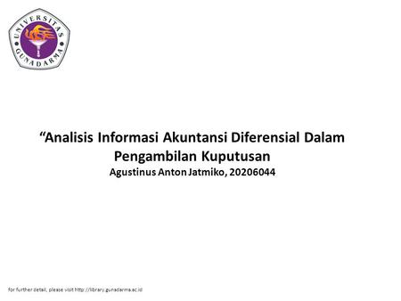 “Analisis Informasi Akuntansi Diferensial Dalam Pengambilan Kuputusan Agustinus Anton Jatmiko, 20206044 for further detail, please visit http://library.gunadarma.ac.id.