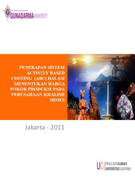 PENERAPAN SISTEM ACTIVITY BASED COSTING (ABC) DALAM MENENTUKAN HARGA POKOK PRODUKSI PADA PERUSAHAAN KHALISH SHOES Jakarta - 2011.