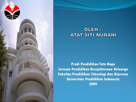 OLEH : Atat Siti Nurani Prodi Pendidikan Tata Boga