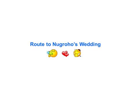 Route to Nugroho’s Wedding