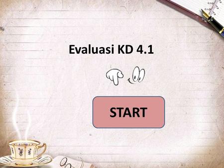 Evaluasi KD 4.1 START.