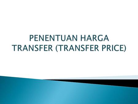PENENTUAN HARGA TRANSFER (TRANSFER PRICE)