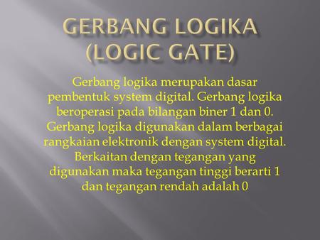 GERBANG LOGIKA (LOGIC GATE)