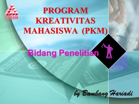 PROGRAM KREATIVITAS MAHASISWA (PKM)