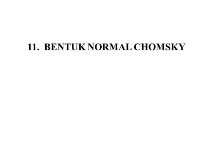 11. BENTUK NORMAL CHOMSKY.