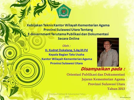 Kebijakan Teknis Kantor Wilayah Kementerian Agama Provinsi Sulawesi Utara Tentang E-Government Terutama Publikasi dan Dokumentasi Secara Online Oleh.