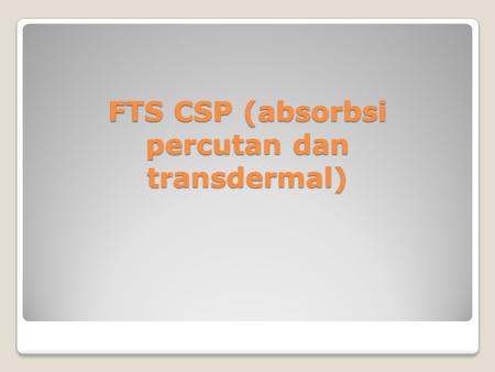 FTS CSP (absorbsi percutan dan transdermal)