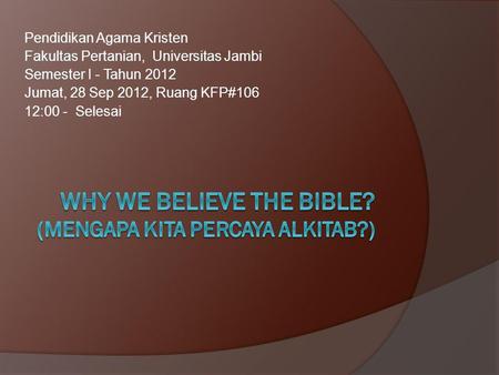Why we believe the bible? (mengapa kita percaya alkitab?)