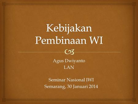 Agus Dwiyanto LAN Seminar Nasional IWI Semarang, 30 Januari 2014.