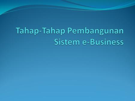 Tahap-Tahap Pembangunan Sistem e-Business