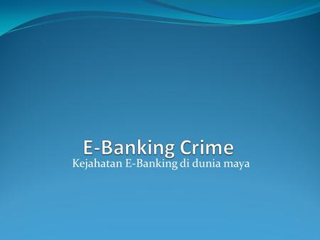 Kejahatan E-Banking di dunia maya