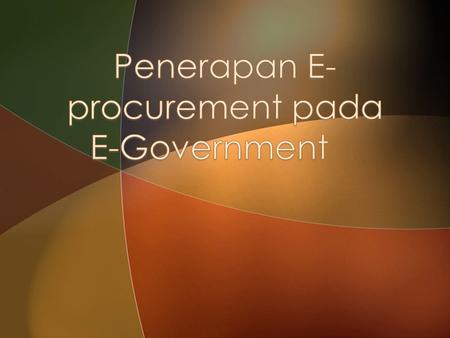  Undang-Undang Nomor 32 Tahun 2004  Keuntungan dari pelaksanaan e- procurement  Contoh e-government di indonesia.