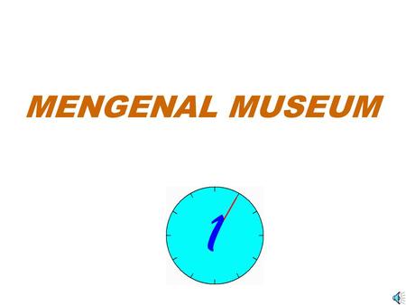 MENGENAL MUSEUM.