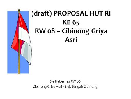 (draft) PROPOSAL HUT RI KE 65 RW 08 – Cibinong Griya Asri