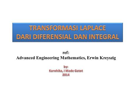 ref: Advanced Engineering Mathematics, Erwin Kreyszig