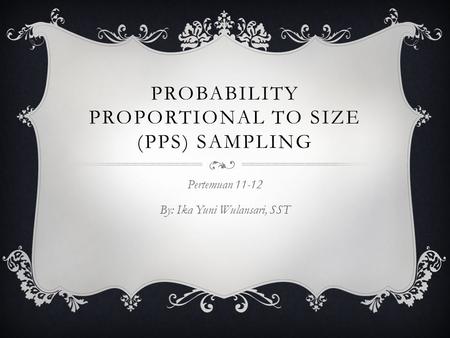 Probability proportional to size (pps) Sampling