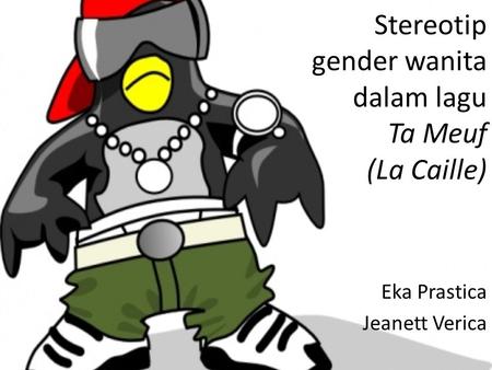 Stereotip gender wanita dalam lagu Ta Meuf (La Caille) Eka Prastica Jeanett Verica.