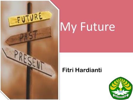 My Future Fitri Hardianti. Biodata Fitri Hardianti Pekanbaru, 14 Maret 1994 Status: Mahasiswa.