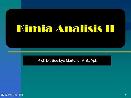Kimia Analisis II Prof. Dr. Sudibyo Martono, M.S., Apt.