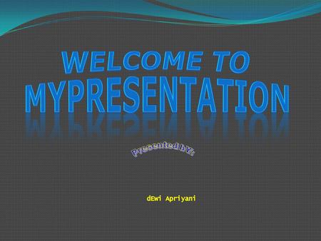 WELCOME TO MYPRESENTATION