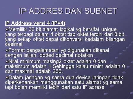 IP ADDRES DAN SUBNET IP Address versi 4 (IPv4)
