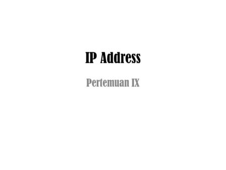 IP Address Pertemuan IX.