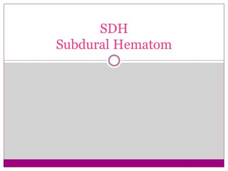 SDH Subdural Hematom.