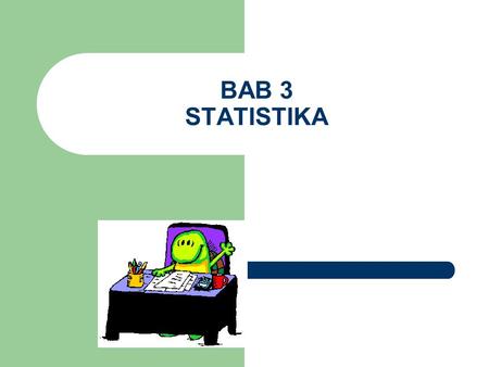 BAB 3 STATISTIKA.